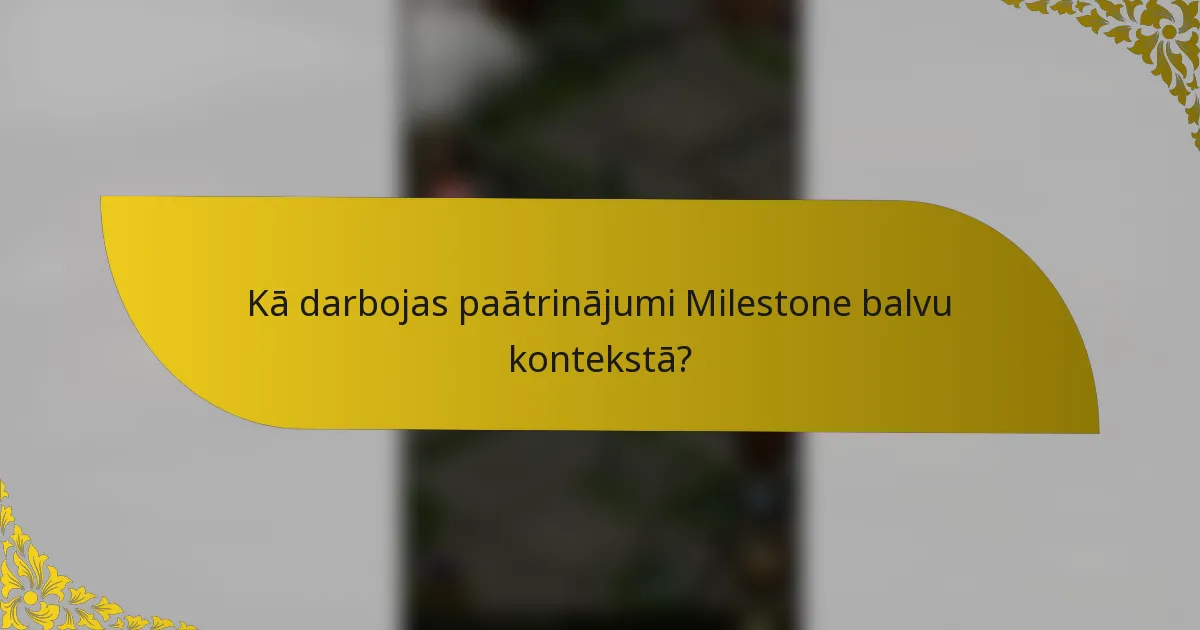 Kā darbojas paātrinājumi Milestone balvu kontekstā?