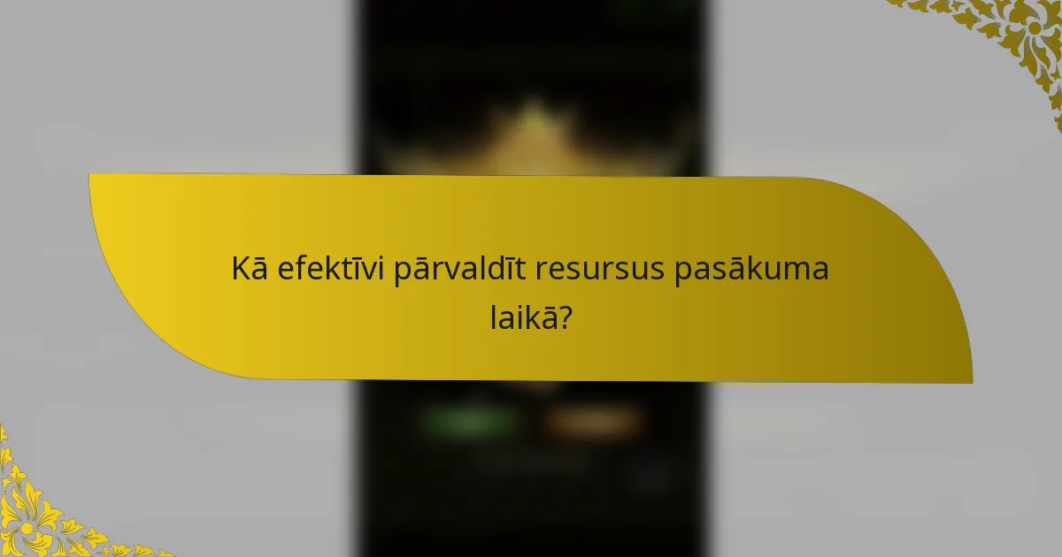 Kā efektīvi pārvaldīt resursus pasākuma laikā?