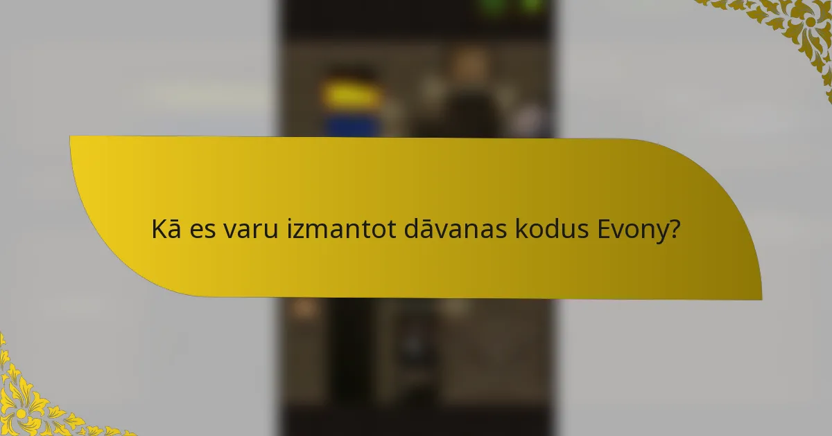 Kā es varu izmantot dāvanas kodus Evony?