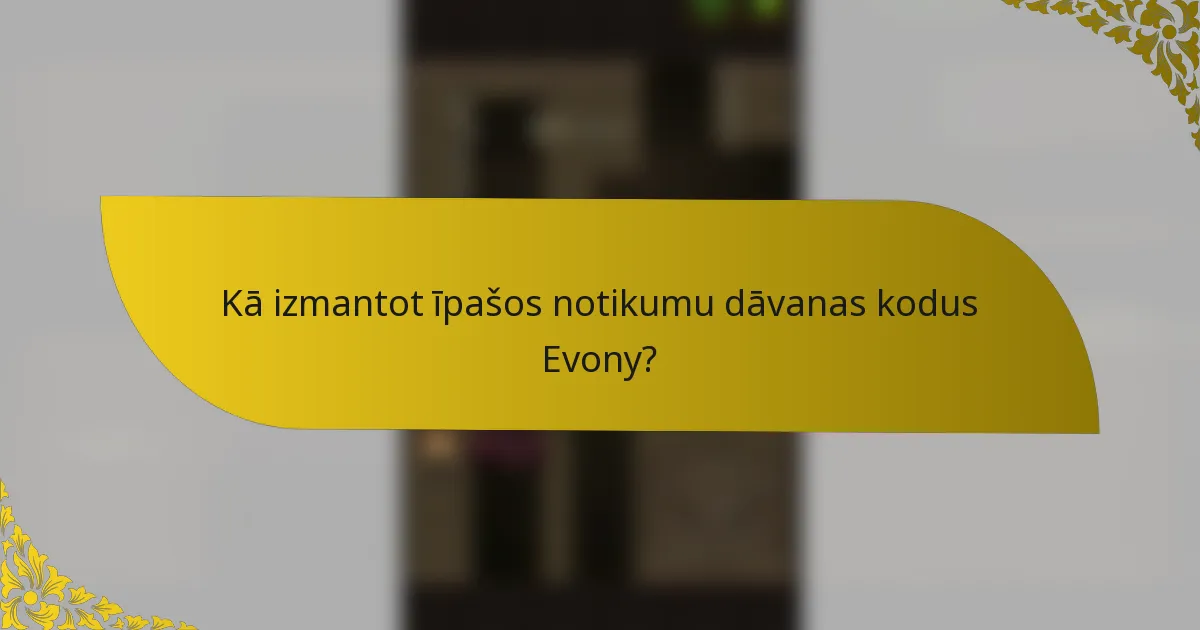 Kā izmantot īpašos notikumu dāvanas kodus Evony?