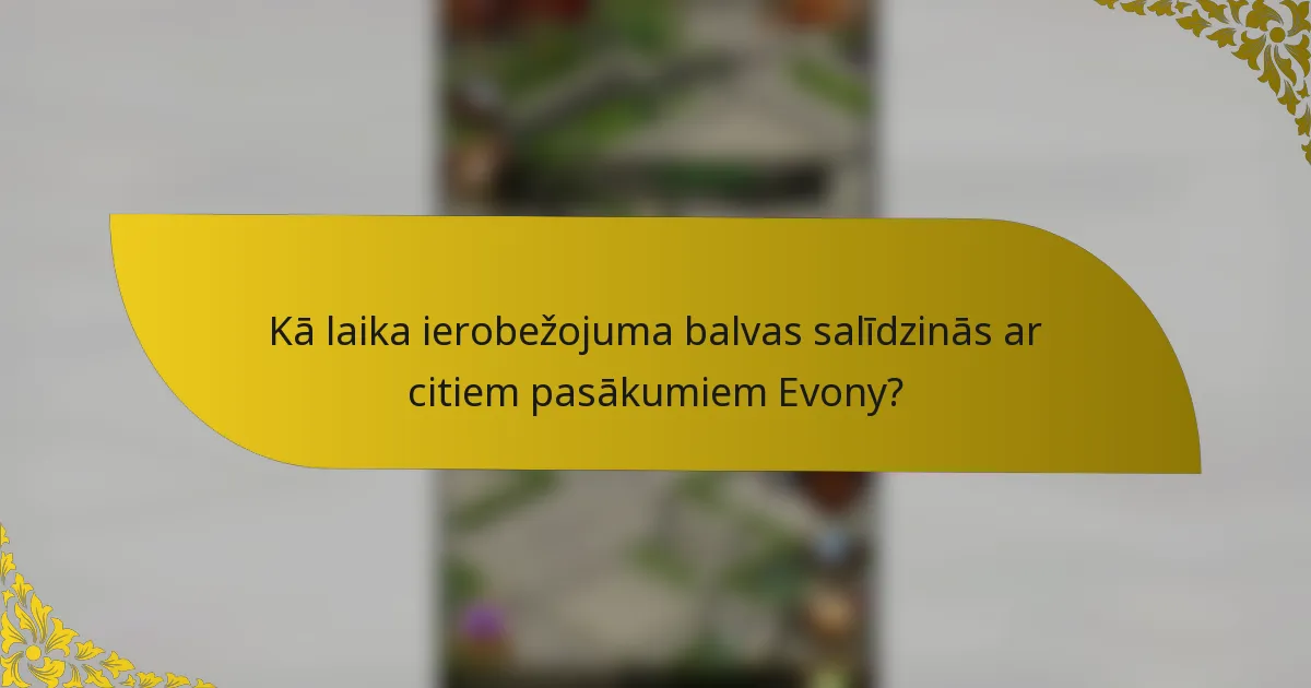 Kā laika ierobežojuma balvas salīdzinās ar citiem pasākumiem Evony?