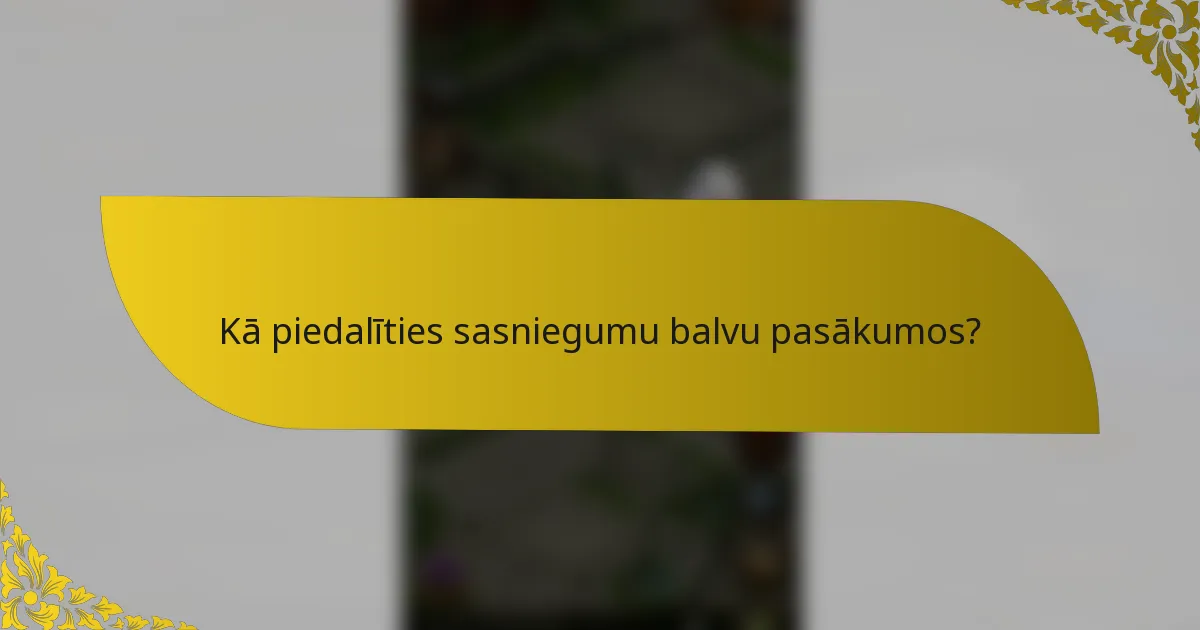 Kā piedalīties sasniegumu balvu pasākumos?