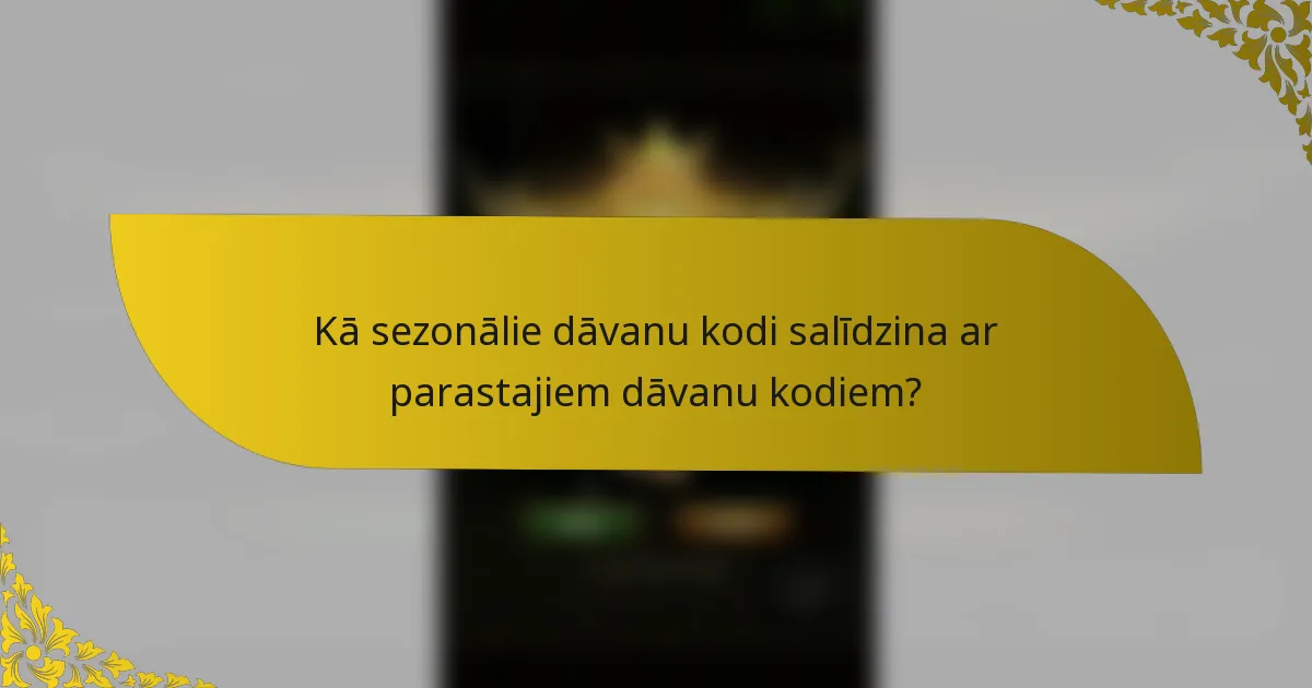Kā sezonālie dāvanu kodi salīdzina ar parastajiem dāvanu kodiem?