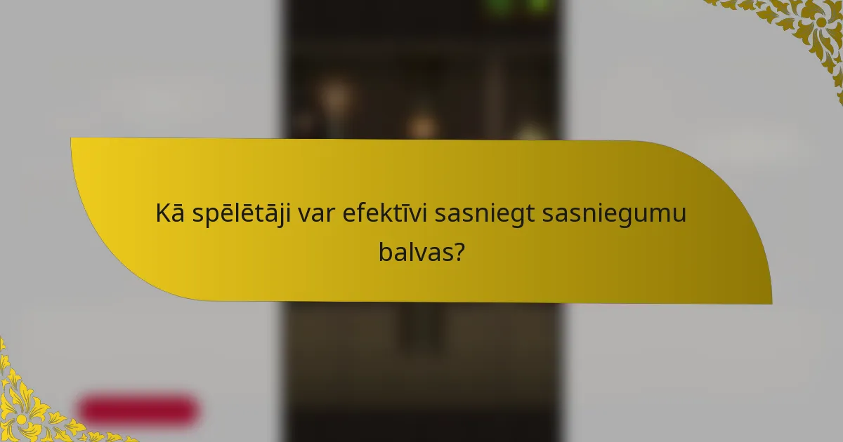 Kā spēlētāji var efektīvi sasniegt sasniegumu balvas?