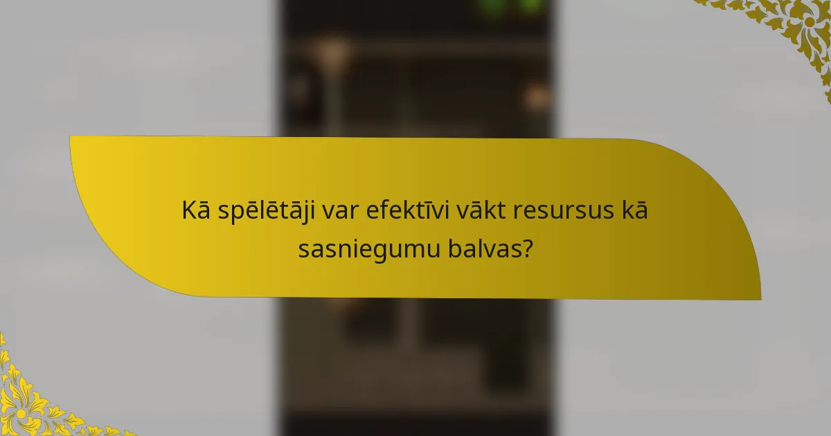 Kā spēlētāji var efektīvi vākt resursus kā sasniegumu balvas?