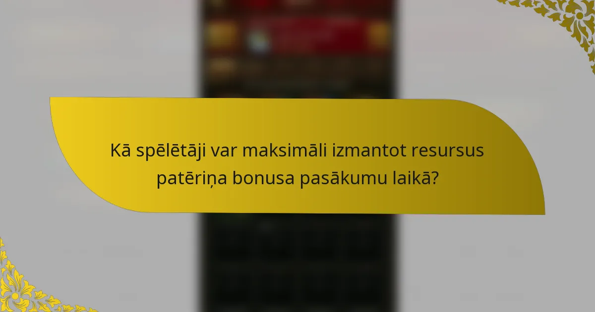 Kā spēlētāji var maksimāli izmantot resursus patēriņa bonusa pasākumu laikā?