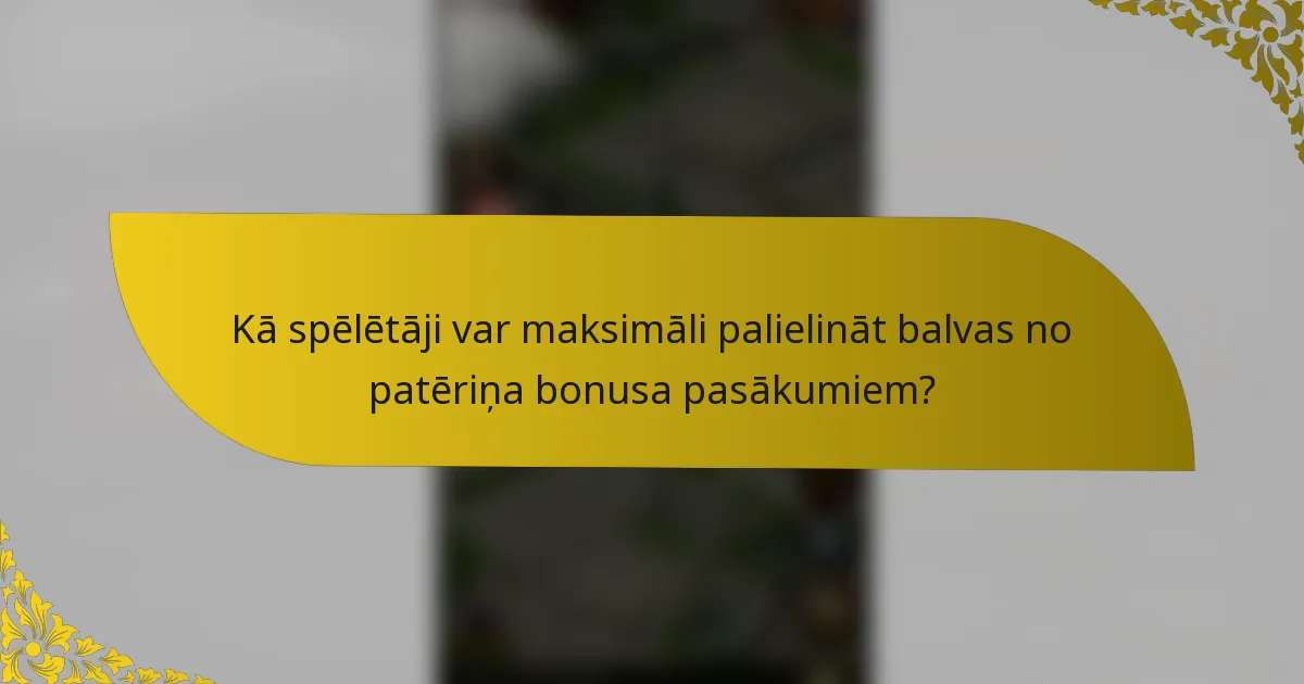 Kā spēlētāji var maksimāli palielināt balvas no patēriņa bonusa pasākumiem?
