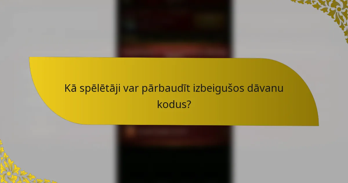 Kā spēlētāji var pārbaudīt izbeigušos dāvanu kodus?
