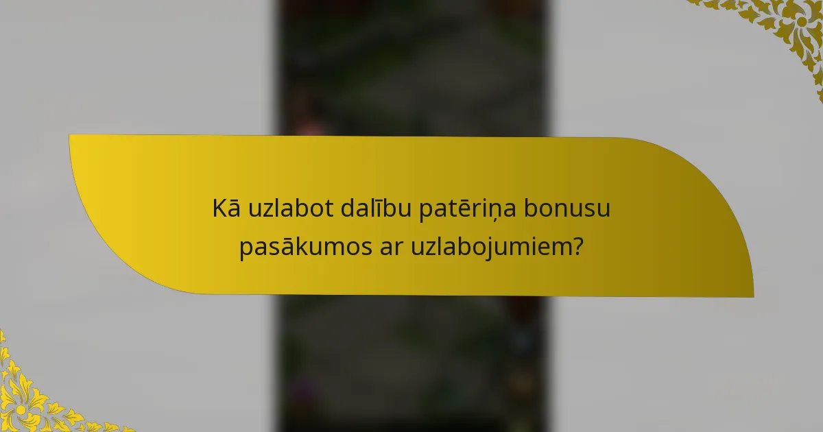 Kā uzlabot dalību patēriņa bonusu pasākumos ar uzlabojumiem?