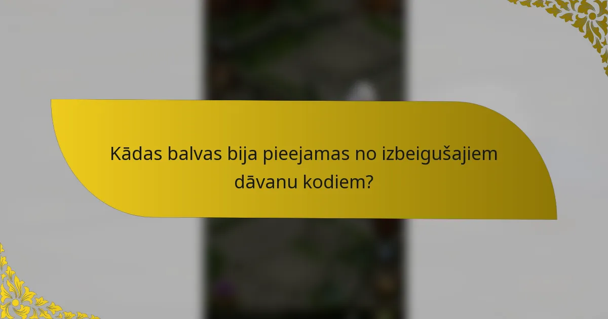 Kādas balvas bija pieejamas no izbeigušajiem dāvanu kodiem?