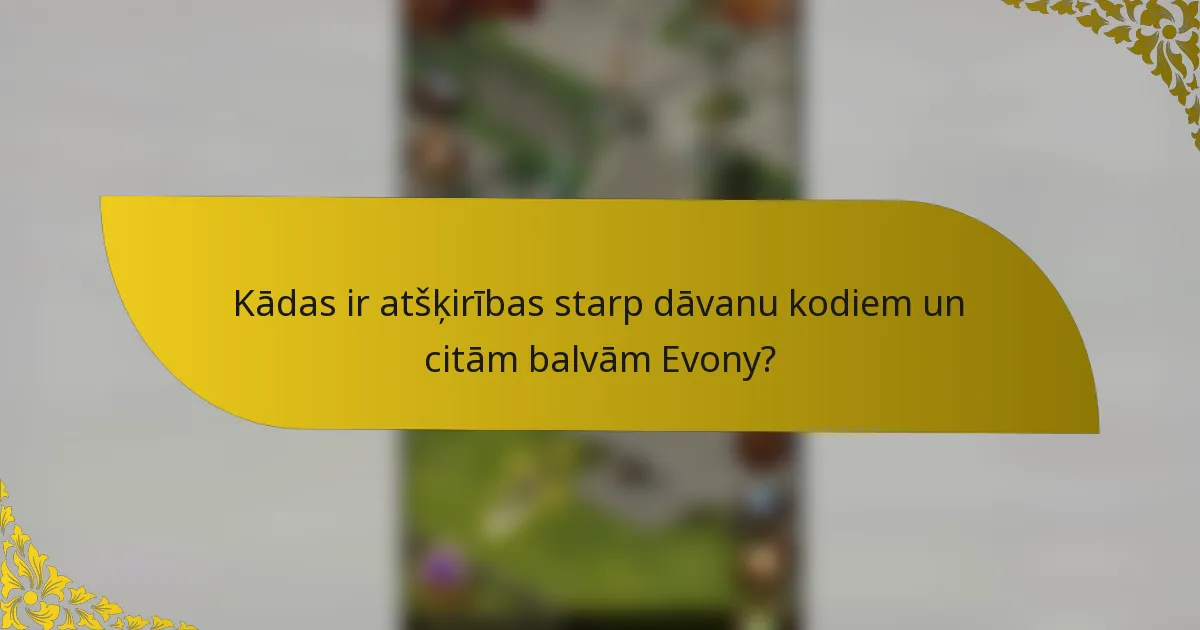 Kādas ir atšķirības starp dāvanu kodiem un citām balvām Evony?