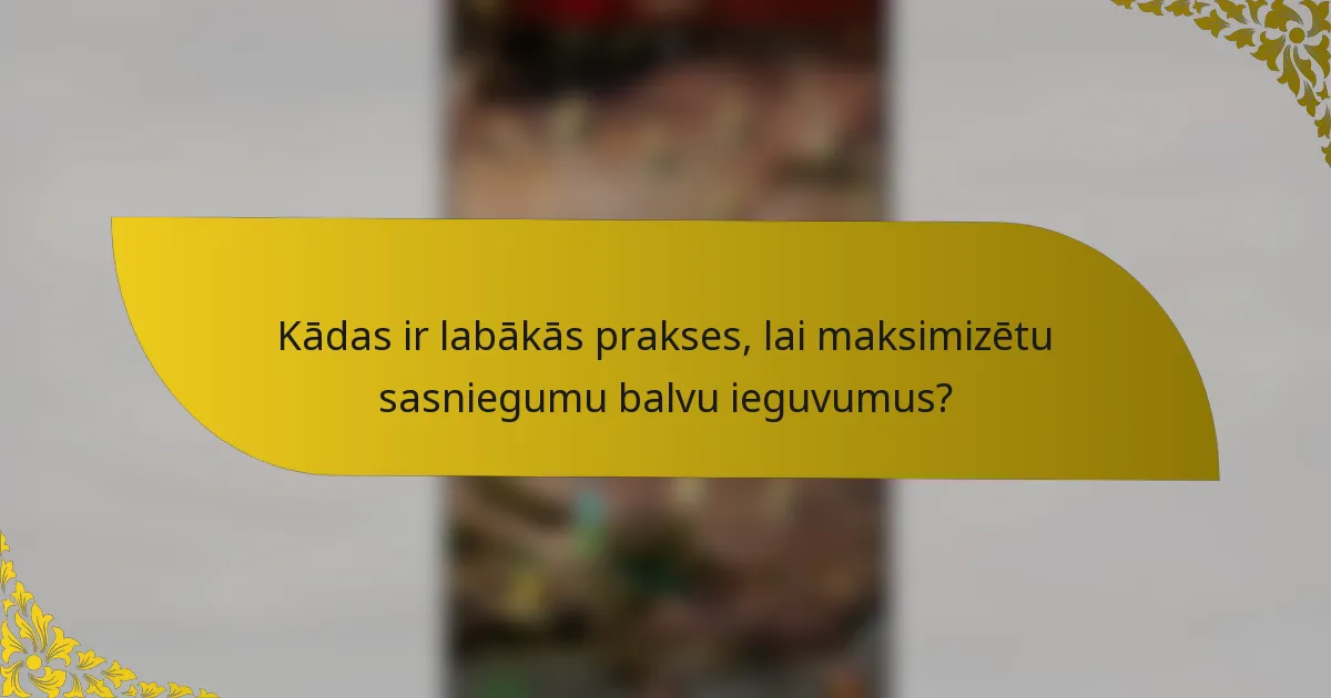 Kādas ir labākās prakses, lai maksimizētu sasniegumu balvu ieguvumus?