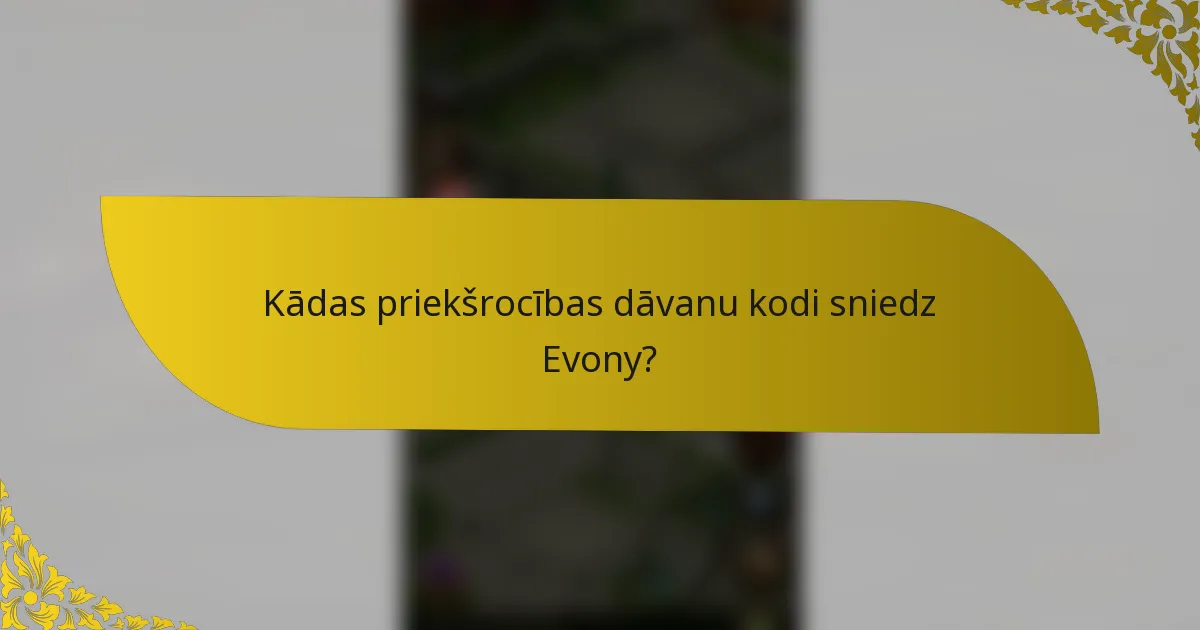 Kādas priekšrocības dāvanu kodi sniedz Evony?