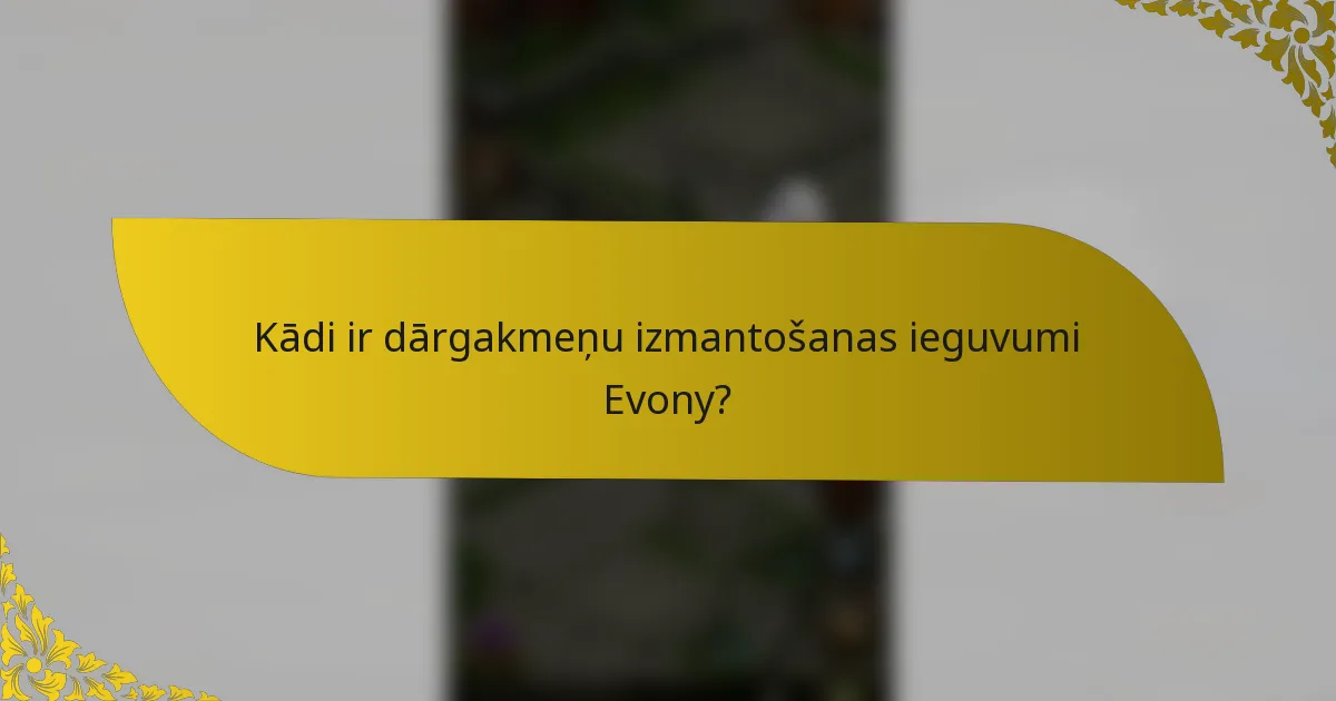 Kādi ir dārgakmeņu izmantošanas ieguvumi Evony?