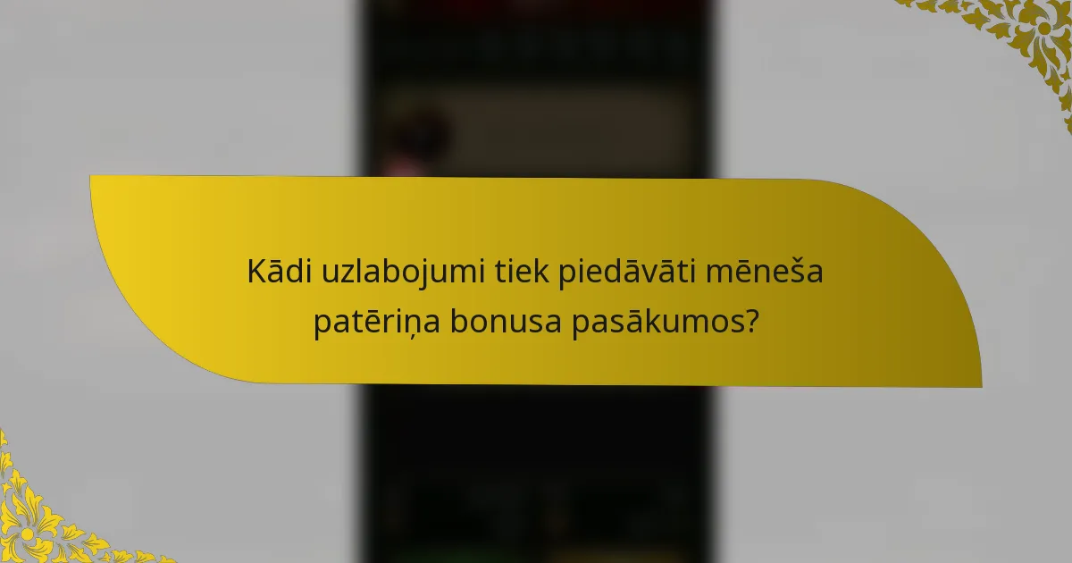 Kādi uzlabojumi tiek piedāvāti mēneša patēriņa bonusa pasākumos?
