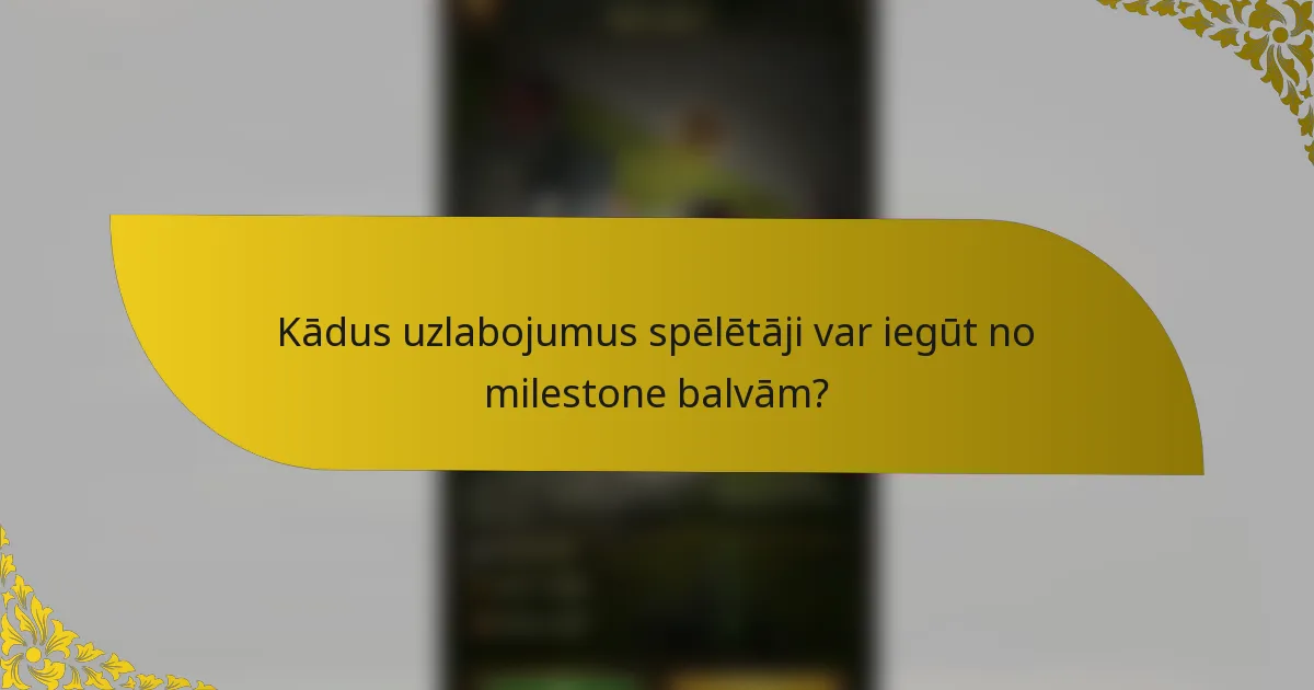 Kādus uzlabojumus spēlētāji var iegūt no milestone balvām?