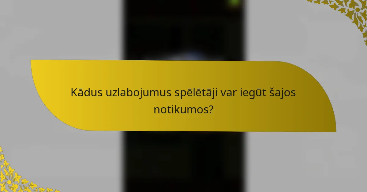 Kādus uzlabojumus spēlētāji var iegūt šajos notikumos?