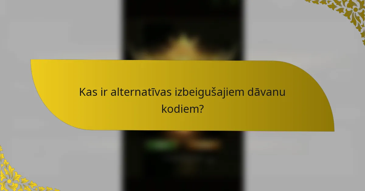 Kas ir alternatīvas izbeigušajiem dāvanu kodiem?