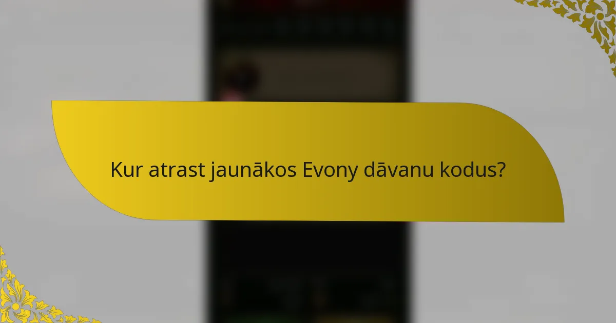 Kur atrast jaunākos Evony dāvanu kodus?