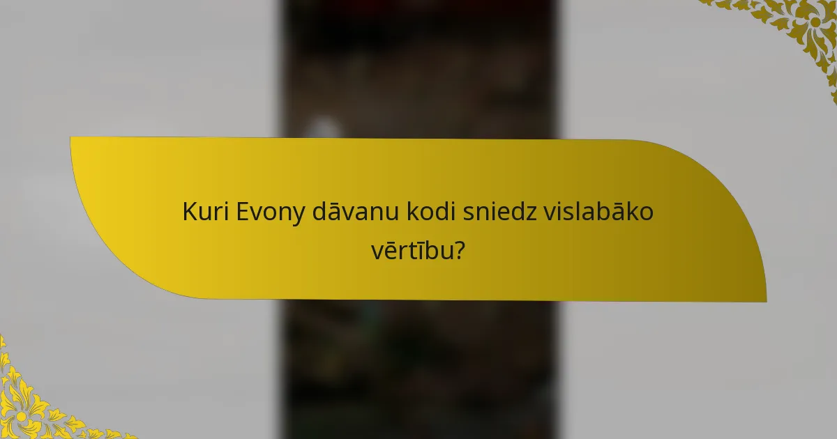 Kuri Evony dāvanu kodi sniedz vislabāko vērtību?