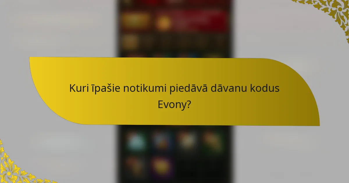 Kuri īpašie notikumi piedāvā dāvanu kodus Evony?