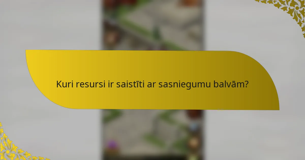 Kuri resursi ir saistīti ar sasniegumu balvām?