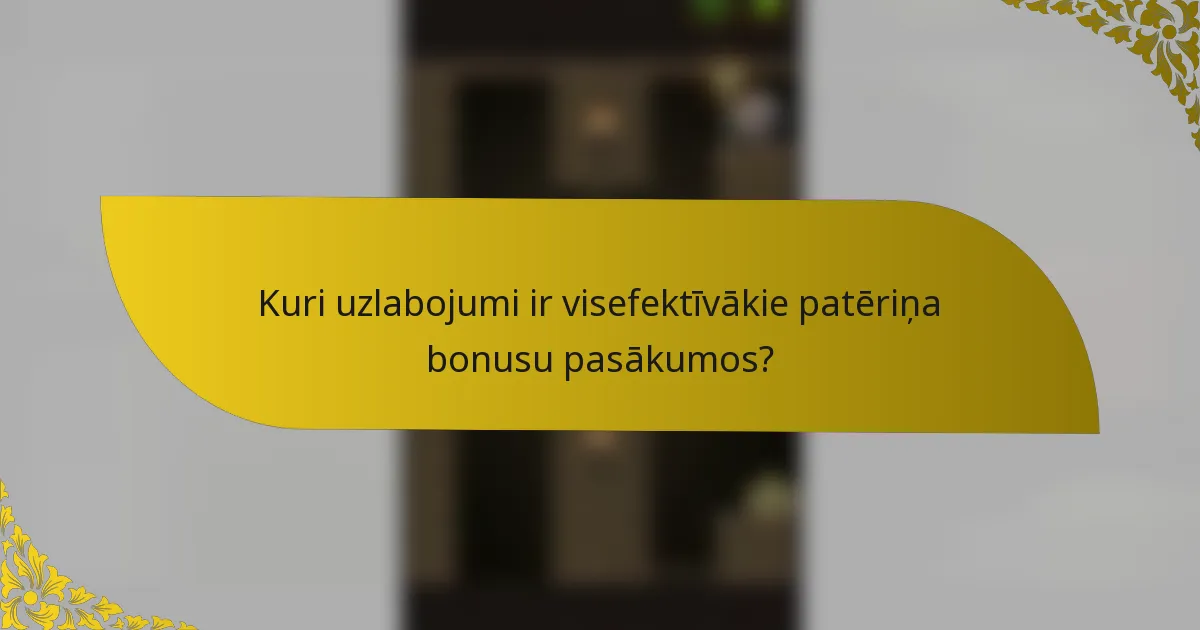 Kuri uzlabojumi ir visefektīvākie patēriņa bonusu pasākumos?